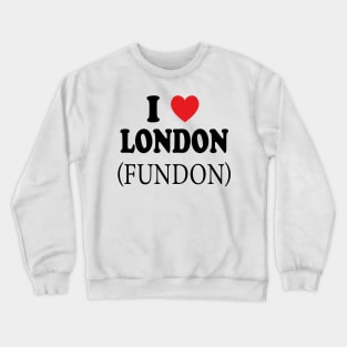 i love london fundon Crewneck Sweatshirt